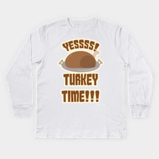 Yes Turkey Time Fun Thanksgiving Slogan Kids Long Sleeve T-Shirt